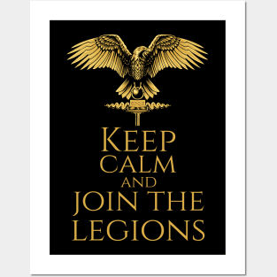 Ancient Roman Military - Keep Calm And Join The Legions Posters and Art